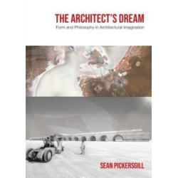 The Architect's Dream: Form and Philosophy in Architectural Imagination