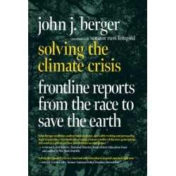 Solving the Climate Crisis: Frontline Reports from the Race to Save the Earth