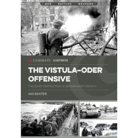 The Vistula-Oder Offensive: The Vistula–Oder Offensive, The Soviet Destruction of German Army Group A, 1945