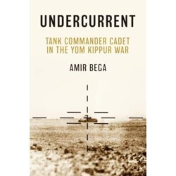 Undercurrent: Tank Commander Cadet in the Yom Kippur War