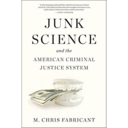 Junk Science: and the American Criminal Justice System