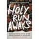 Holy Runaways: Rediscovering Faith After Being Burned by Religion