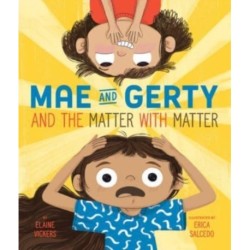 Mae and Gerty and the Matter with Matter