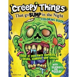 Creepy Things that Go Bump in the Night Coloring Book: Color if you dare Zombies, Skulls, Goblins and Ghouls
