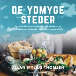 De ydmyge steder. En kulinarisk og berusende guide til Københavns og Frederiksbergs traditionelle restaurations- og værtshusliv