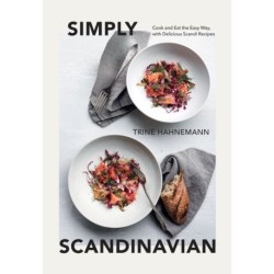 Simply Scandinavian: Cook and Eat the Easy Way, with Delicious Scandi Recipes