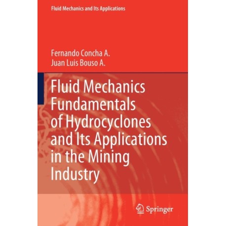 Fluid Mechanics Fundamentals of Hydrocyclones and Its Applications in the Mining Industry