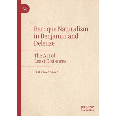 Baroque Naturalism in Benjamin and Deleuze: The Art of Least Distances