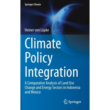 Climate Policy Integration: A Comparative Analysis of Land Use Change and Energy Sectors in Indonesia and Mexico