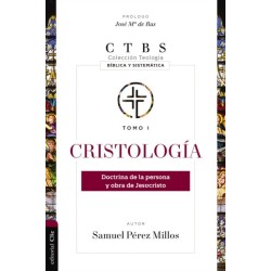 Cristologia: Doctrina de la persona y obra de Jesucristo