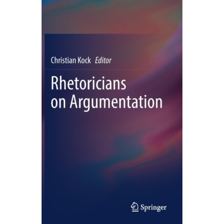 Rhetoricians on Argumentation