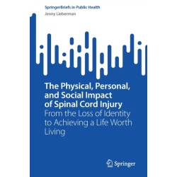 The Physical, Personal, and Social Impact of Spinal Cord Injury: From the Loss of Identity to Achieving a Life Worth Living
