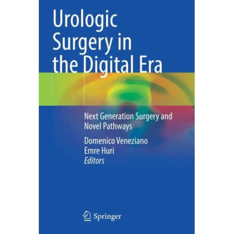 Urologic Surgery in the Digital Era: Next Generation Surgery and Novel Pathways