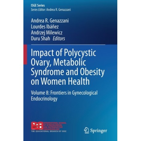 Impact of Polycystic Ovary, Metabolic Syndrome and Obesity on Women Health: Volume 8: Frontiers in Gynecological Endocrinology