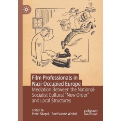Film Professionals in Nazi-Occupied Europe: Mediation Between the National-Socialist Cultural “New Order” and Local Structures