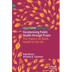 Decolonising Public Health through Praxis: The Impact on Black Health in the UK