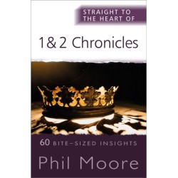Straight to the Heart of 1 and 2 Chronicles: 60 Bite-Sized Insights