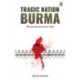 TRAGIC NATION BURMA: Why and how democracy failed