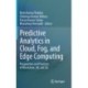 Predictive Analytics in Cloud, Fog, and Edge Computing: Perspectives and Practices of Blockchain, IoT, and 5G