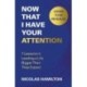 Now That I have Your Attention: 7 Lessons in Leading a Life Bigger Than They Expect