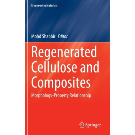 Regenerated Cellulose and Composites: Morphology-Property Relationship