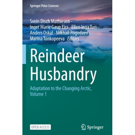 Reindeer Husbandry: Adaptation to the Changing Arctic, Volume 1