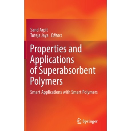 Properties and Applications of Superabsorbent Polymers: Smart Applications with Smart Polymers
