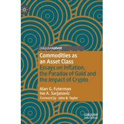 Commodities as an Asset Class: Essays on Inflation, the Paradox of Gold and the Impact of Crypto