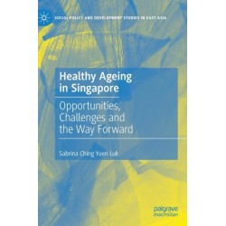 Healthy Ageing in Singapore: Opportunities, Challenges and the Way Forward