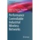 Performance Controllable Industrial Wireless Networks