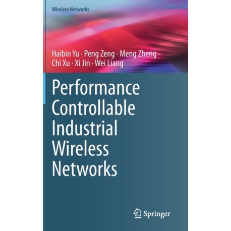 Performance Controllable Industrial Wireless Networks