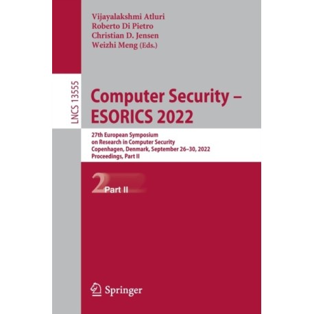 Computer Security – ESORICS 2022: 27th European Symposium on Research in Computer Security, Copenhagen, Denmark, September 26–30, 2022, Proceedings, Part II
