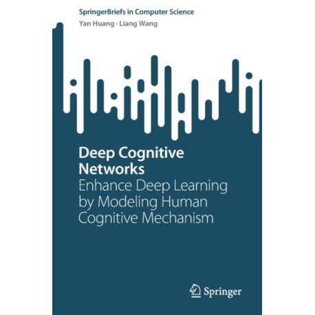 Deep Cognitive Networks: Enhance Deep Learning by Modeling Human Cognitive Mechanism