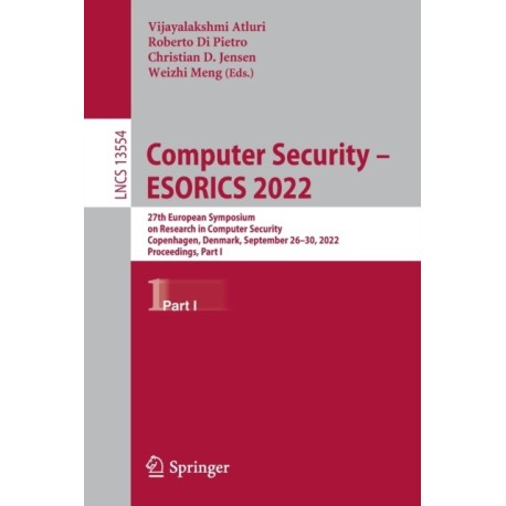 Computer Security – ESORICS 2022: 27th European Symposium on Research in Computer Security, Copenhagen, Denmark, September 26–30, 2022, Proceedings, Part I