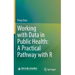 Working with Data in Public Health: A Practical Pathway with R