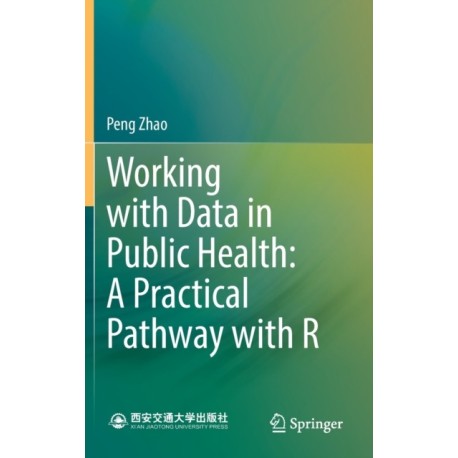 Working with Data in Public Health: A Practical Pathway with R