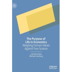 The Purpose of Life in Economics: Weighing Human Values Against Pure Science