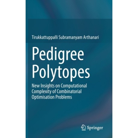 Pedigree Polytopes: New Insights on Computational Complexity of Combinatorial Optimisation Problems