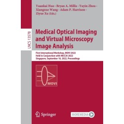 Medical Optical Imaging and Virtual Microscopy Image Analysis: First International Workshop, MOVI 2022, Held in Conjunction with MICCAI 2022, Singapore, September 18, 2022, Proceedings