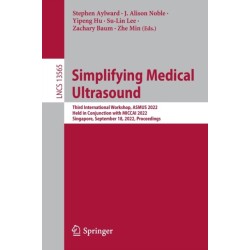 Simplifying Medical Ultrasound: Third International Workshop, ASMUS 2022, Held in Conjunction with MICCAI 2022, Singapore, September 18, 2022, Proceedings