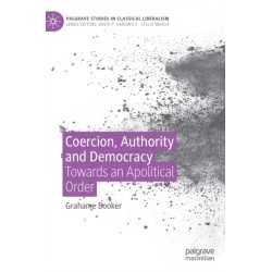 Coercion, Authority and Democracy: Towards an Apolitical Order