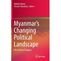 Myanmar’s Changing Political Landscape: Old and New Struggles
