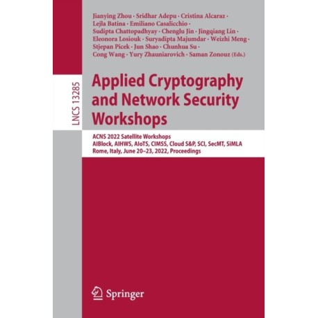 Applied Cryptography and Network Security Workshops: ACNS 2022 Satellite Workshops, AIBlock, AIHWS, AIoTS, CIMSS, Cloud S&P, SCI, SecMT, SiMLA, Rome, Italy, June 20–23, 2022, Proceedings
