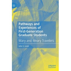 Pathways and Experiences of First-Generation Graduate Students: Wary and Weary Travelers