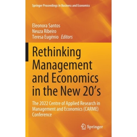 Rethinking Management and Economics in the New 20’s: The 2022 Centre of Applied Research in Management and Economics (CARME) Conference
