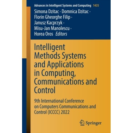 Intelligent Methods Systems and Applications in Computing, Communications and Control: 9th International Conference on Computers Communications and Control (ICCCC) 2022