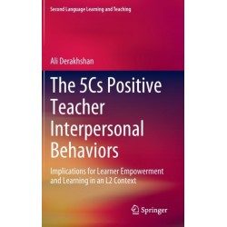 The 5Cs Positive Teacher Interpersonal Behaviors: Implications for Learner Empowerment and Learning in an L2 Context