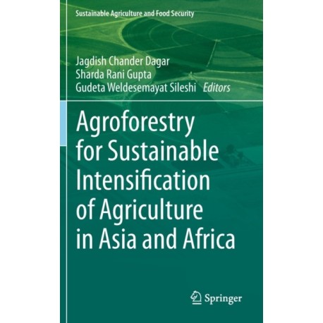 Agroforestry for Sustainable Intensification of Agriculture in Asia and Africa