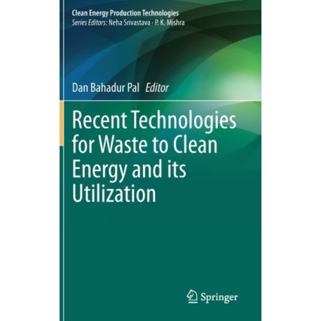 Recent Technologies for Waste to Clean Energy and its Utilization