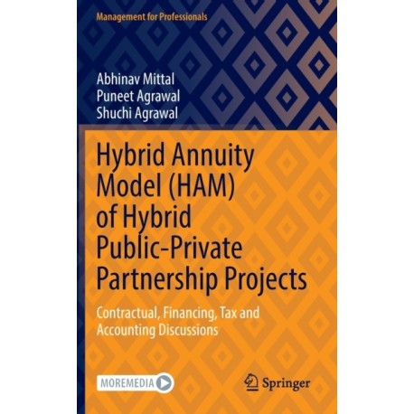 Hybrid Annuity Model (HAM) of Hybrid Public-Private Partnership Projects: Contractual, Financing, Tax and Accounting Discussions